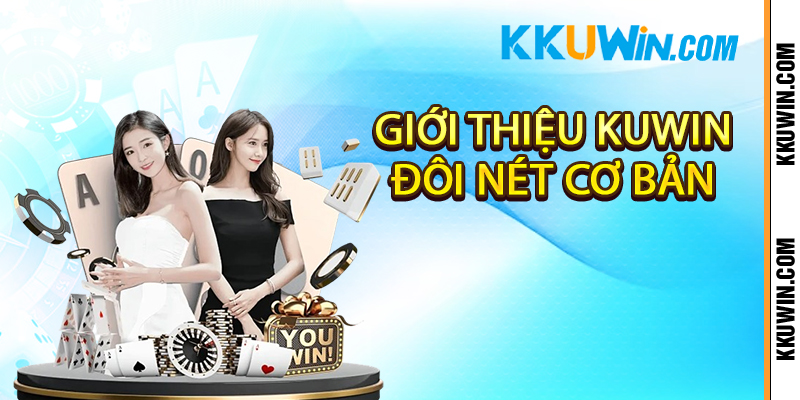 Giới thiệu Kuwin đôi nét cơ bản 